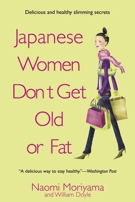 bokomslag Japanese Women Don't Get Old or Fat: Secrets of My Mother's Tokyo Kitchen