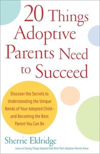 bokomslag 20 Things Adoptive Parents Need to Succeed
