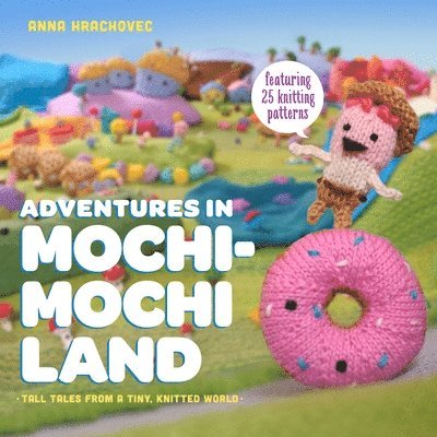 Adventures in Mochimochi Land 1