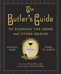 bokomslag The Butler's Guide to Running the Home and Other Graces