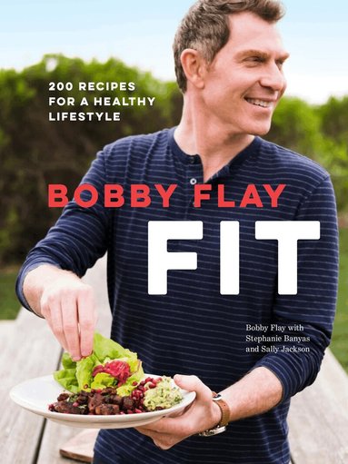 Bobby Flay, Stephanie Banyas, Sally Jackson - Bobby Flay Fit, Inbunden