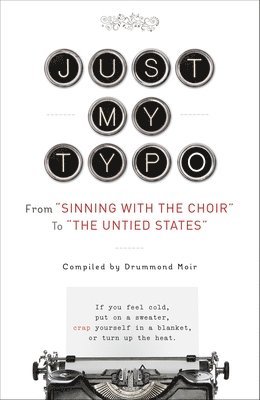 Just My Typo: From 'Sinning with the Choir' to 'the Untied States' 1