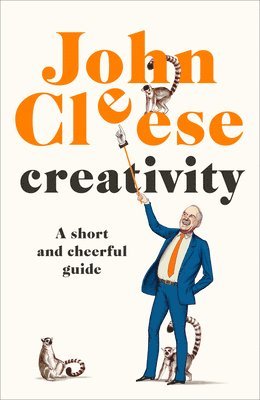 John Cleese - Creativity: A Short and Cheerful Guide, Inbunden