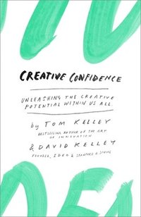 bokomslag Creative Confidence: Unleashing the Creative Potential Within Us All