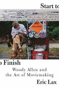 bokomslag Start to Finish: Woody Allen and the Art of Moviemaking