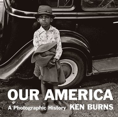 Kenneth Burns - Our America: A Photographic History, Inbunden