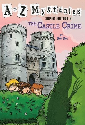 A to Z Mysteries Super Edition #6: The Castle Crime