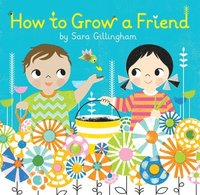 bokomslag How to Grow a Friend