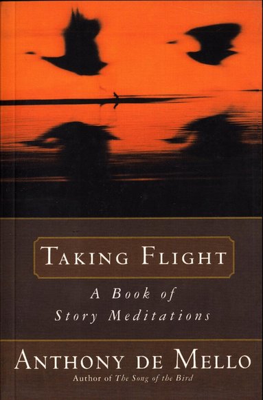 Anthony De Mello - Taking Flight, Häftad