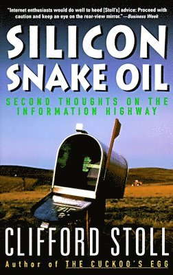 Silicon Snake Oil: Second Thoughts on the Information Highway 1