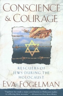 Conscience and Courage: Rescuers of Jews During the Holocaust 1