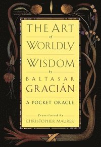 bokomslag The Art of Worldly Wisdom: A Pocket Oracle