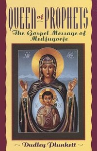 bokomslag Queen of Prophets: The Gospel Message of Medjugorje