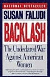 Backlash: the Undeclared War Against American Women 1