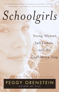 bokomslag Schoolgirls: Young Women, Self Esteem, and the Confidence Gap