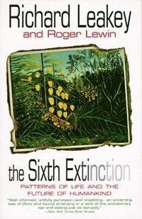 bokomslag The Sixth Extinction: Patterns of Life and the Future of Humankind