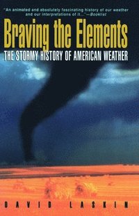 bokomslag Braving the Elements: The Stormy History of American Weather