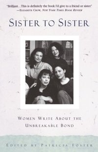 bokomslag Sister to Sister: Women Write About the Unbreakable Bond