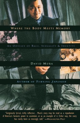 David Mura - Where the Body Meets Memory: An Odyssey of Race, Sexuality and Identity, Häftad