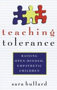 bokomslag Teaching Tolerance: Raising Open-Minded, Empathetic Children