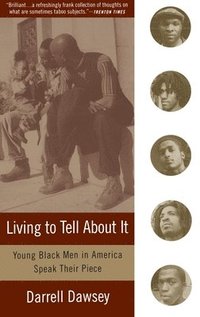 bokomslag Living to Tell about It: Young Black Men in America Speak