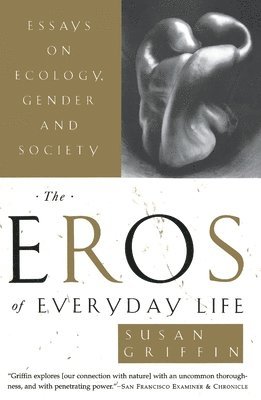 bokomslag The Eros of Everyday Life: Essays on Ecology, Gender and Society