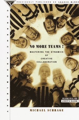 Michael Schrage - No More Teams: Mastering the Dynamics of Creative Collaboration, Häftad