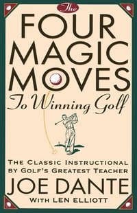 bokomslag The Four Magic Moves to Winning Golf