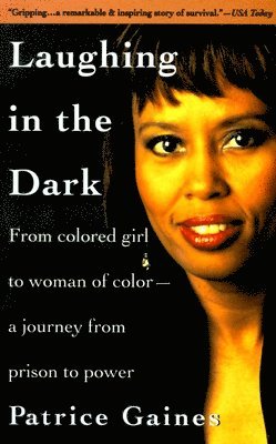 Laughing in the Dark: From Colored Girl to Woman of Color--A Journey From Prison to Power 1