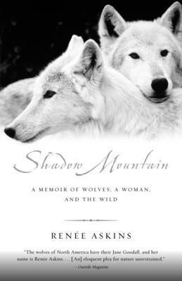 Renee Askins - Shadow Mountain: A Memoir of Wolves, a Woman, and the Wild, Häftad