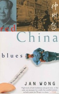 bokomslag Red China Blues: My Long March From Mao to Now