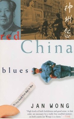 bokomslag Red China Blues: My Long March From Mao to Now