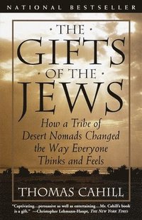 bokomslag The Gifts of the Jews: How a Tribe of Desert Nomads Changed the Way Everyone Thinks and Feels