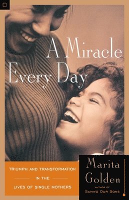 bokomslag A Miracle Every Day: Triumph and Transformation in the Lives of Single Mothers