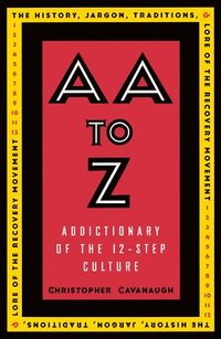 bokomslag AA to Z: Addictionary to the 12-Step Culture