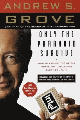 Andrew S. Grove - Only the Paranoid Survive: How to Exploit the Crisis Points That Challenge Every Company, Häftad
