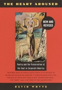 bokomslag The Heart Aroused: Poetry and the Preservation of the Soul in Corporate America