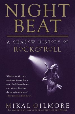 Mikal Gilmore - Night Beat: A Shadow of Rock & Roll, Häftad