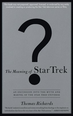 Thomas Richards - The Meaning of Star Trek: An Excursion into the Myth and Marvel of the Star Trek Universe, Häftad