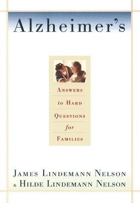 James Lindemann Nelson, Hilde Lindemann Nelson - Alzheimer's: Hard Questions, Häftad