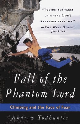 Andrew Todhunter - Fall of the Phantom Lord: Climbing and the Face of Fear, Häftad