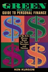 bokomslag The Green Magazine Guide to Personal Finance: A No-B.S. Book for Your Twenties and Thirties