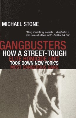 Gangbusters: How a Street Tough, Elite Homicide Unit Took Down New York's Most Dangerous Gang 1
