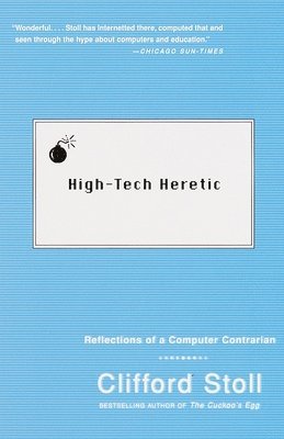 High-Tech Heretic: Reflections of a Computer Contrarian 1