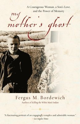 bokomslag My Mother's Ghost: A Courageous Woman, a Son's Love, and the Power of Memory