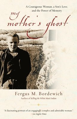 bokomslag My Mother's Ghost: A Courageous Woman, a Son's Love, and the Power of Memory