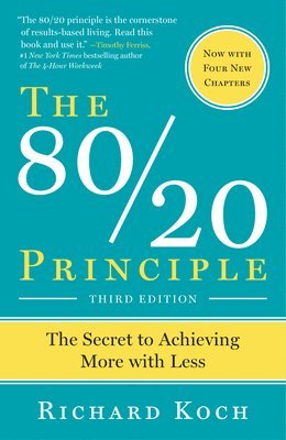 Richard Koch - The 80/20 Principle, Expanded and Updated: The Secret to Achieving More with Less, Häftad