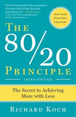 The 80/20 Principle, Expanded and Updated: The Secret to Achieving More with Less 1