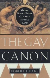 bokomslag The Gay Canon: Great Books Every Gay Man Should Read