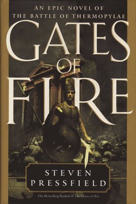 Steven Pressfield - Gates of Fire: An Epic Novel of the Battle of Thermopylae, Inbunden